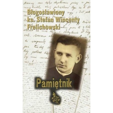 Książka - Pamiętnik Błogosławiony ks. Stefan Wincenty Frelichowski