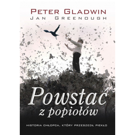 Powstać z popiołów. Historia chłopca, który przeszedł piekło