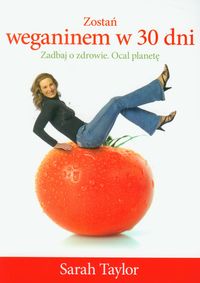 Książka - Zostań weganinem w 30 dni. Zadbaj o zdrowie. Ocal planetę