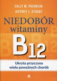 Książka - Niedobór witaminy B12 Ukryta przyczyna wielu...