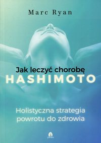 Książka - Jak wyleczyć chorobę Hashimoto