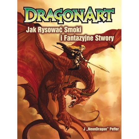 Dragonart jak rysować smoki i fantazyjne stwory