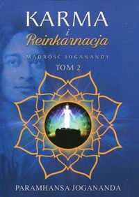 Mądrość Joganandy T.2 Karma i reinkarnacja