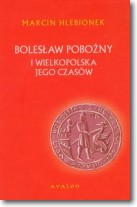 Bolesław Pobożny i Wielkopolska jego czasów