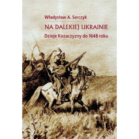 Na dalekiej Ukrainie Władysław A Serczyk