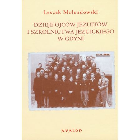 Dzieje ojców Jezuitów i szkolnictwa jezuickiego w Gdyni Leszek Molendowski