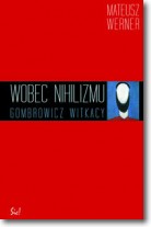 Książka - Wobec nihilizmu Gombrowicz Witkacy Mateusz Werner