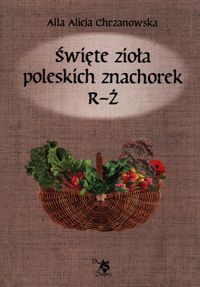 Książka - Święte zioła poleskich znachorek T.3 R-Ż