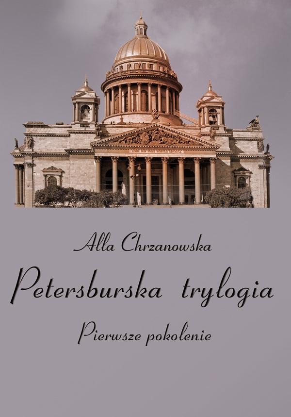 Petersburska trylogia. Pierwsze pokolenie, Tom 1