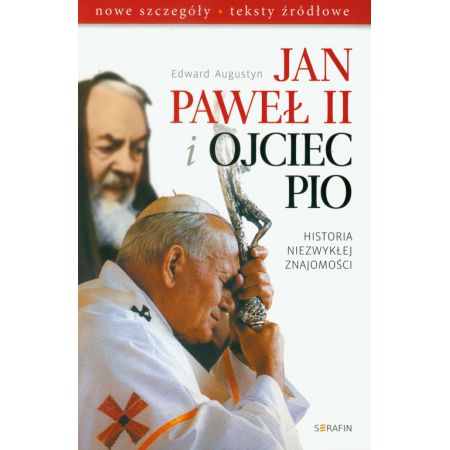 Książka - Jan Paweł II i Ojciec Pio. Historia niezwykłej ...