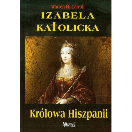 Izabela Katolicka. Królowa Hiszpanii