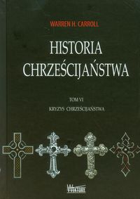 Książka - Historia chrześcijaństwa T6 Kryzys chrześcijaństwa