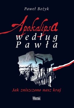 Apokalipsa według Pawła. Jak zniszczono nasz kraj