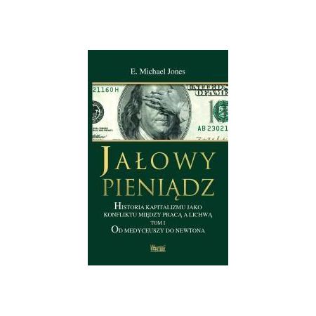 Jałowy pieniądz T.1 Od Medyceuszy do Newtona