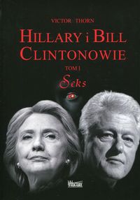Książka - Hillary i Bill Clintonowie T.1 Seks