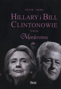Książka - Hillary i Bill Clintonowie T.3 Morderstwa