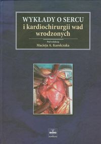 Książka - Wykłady o sercu i kardiochirurgii wad wrodzonych