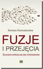 Fuzje i przejęcia  Dlaczego kończą się (nie)powodzeniem