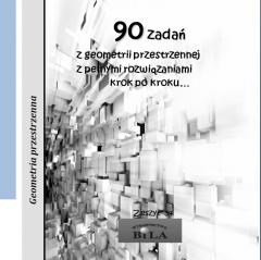 Książka - 90 zadań z geometrii przestrzennej z pełnymi rozwiązaniami krok po kroku... Zeszyt 34