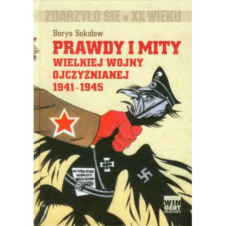 Prawdy i mity Wielkiej Wojny Ojczyźnianej 1941-1945