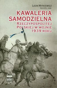 Książka - Samodzielna kawaleria Rzeczypospolitej Polskiej w wojnie 1939 roku
