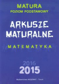 Matematyka. Arkusze Maturalne 2016 ZP
