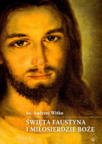 Książka - Święta Faustyna i Miłosierdzie Boże