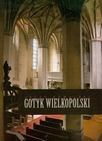 Książka - Gotyk wielkopolski. Architektura sakralna XIII-XVI
