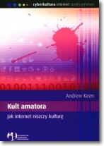 Kult amatora Jak internet niszczy kulturę