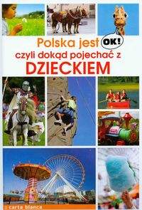 Książka - Polska jest OK czyli dokąd pojechać z dzieckiem