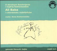 Książka - Ali Baba i 40 rozbójników. O okrutnym Szachrijarze i mądrej Szeherezadzie