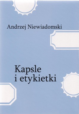 Książka - Kapsle i etykietki - Andrzej Niewiadomski - 