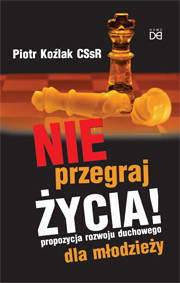 Nie przegraj życia - Piotr Koźlak CSsR 