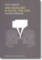 Książka - Kino niezależne w Polsce 1989-2009. Historia mówiona