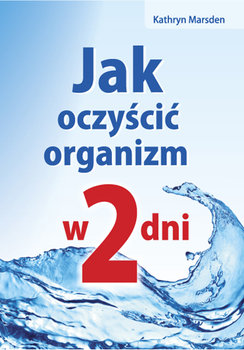 Jak Oczyścić Organizm w 2 Dni