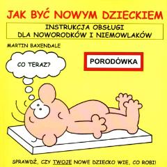 Instrukcja obsługi - Jak być nowym dzieckiem