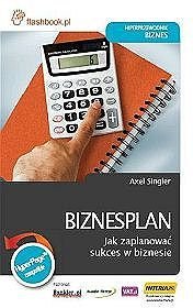 Biznesplan. Jak zaplanować sukces w biznesie