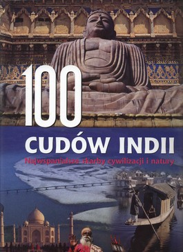 Książka - 100 cudów Indii Najwspanialsze skarby cywilizacji i natury