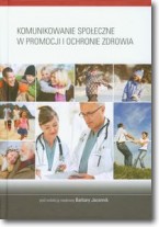 Książka - Komunikowanie społeczne w promocji i ochronie zdrowia