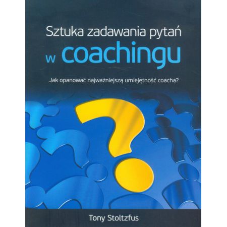 Książka - Sztuka zadawania pytań w coachingu