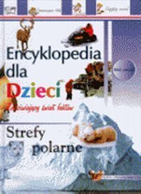 Encyklopedia dla dzieci. Strefy polarne