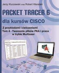 Książka - Packet Tracer 6 dla kursów CISCO. Tom 4. Tworzenie plików PKA i praca w trybie Multiuser
