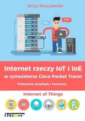 Książka - Internet rzeczy IoT i IoE w symulatorze Cisco Packet Tracer. Praktyczne przykłady i ćwiczenia