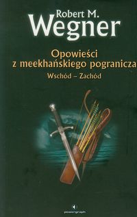 Opowieści z meekhańskiego pogranicza Wsch-Zach