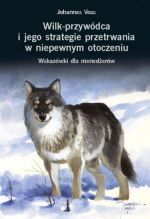 WILK PRZYWÓDCA I JEGO STRATEGIE PRZETRWANIA W NIEPEWNYM OTOCZENIU