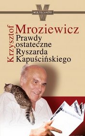 Książka - Prawdy ostateczne Ryszarda Kapuścińskiego. Outlet