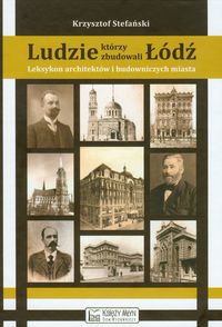 Książka - Ludzie, którzy zbudowali Łódź