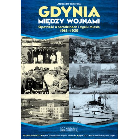 Książka - Gdynia między wojnami. Opowieść o narodzinach i życiu miasta 1918-1939