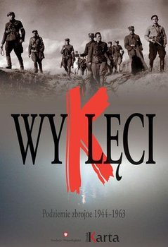 Wyklęci. Podziemie zbrojne 1944-1963