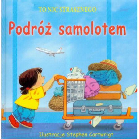 To nic strasznego podróż samolotem